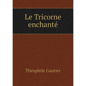 

Книга Le Tricorne enchanté