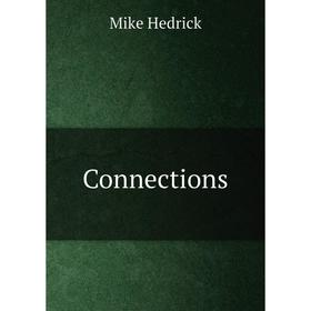 

Книга Connections. Mike Hedrick