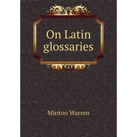 

Книга On Latin glossaries