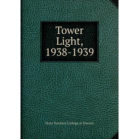 

Книга Tower Light, 1938 - 1939. State Teachers College at Towson