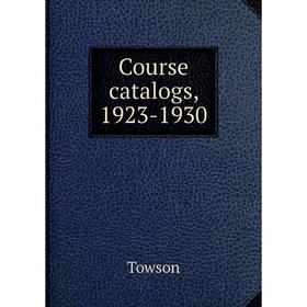 

Книга Course catalogs, 1923-1930. Towson
