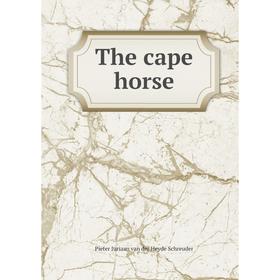 

Книга The cape horse. Pieter Juriaan van der Heyde Schreuder