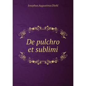 

Книга De pulchro et sublimi. Josephus Augustinus Diehl