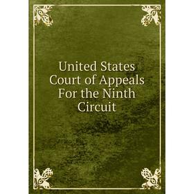 

Книга United States Court of Appeals For the Ninth Circuit