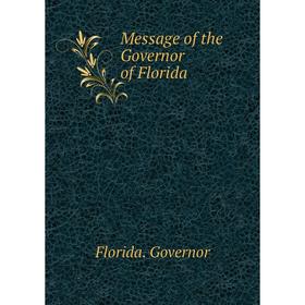 

Книга Message of the Governor of Florida