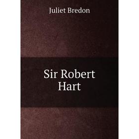 

Книга Sir Robert Hart. Juliet Bredon