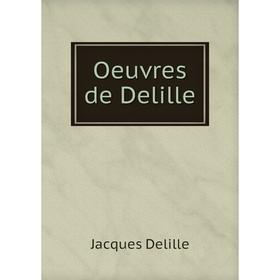 

Книга Oeuvres de Delille