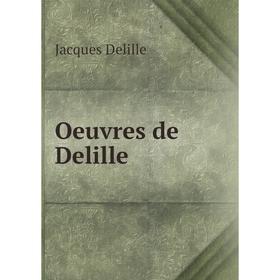 

Книга Oeuvres de Delille