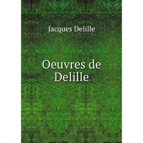 

Книга Oeuvres de Delille