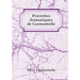 

Книга Proverbes dramatiques de Carmontelle. Méry Carmontelle