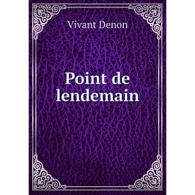 

Книга Point de lendemain. Vivant Denon