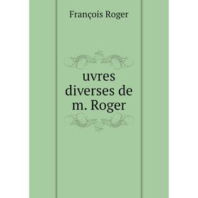 

Книга Uvres diverses de m. Roger. François Roger