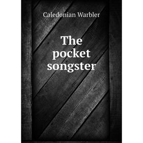 

Книга The pocket songster. Caledonian Warbler