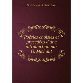 

Книга Poésies choisies et précédées d'une introduction par G. Michaut. Denis Sanguin de Saint-Pavin