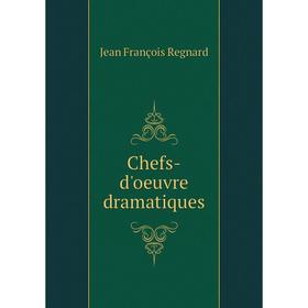 

Книга Chefs-d'oeuvre dramatiques. Jean François Regnard