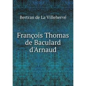 

Книга François Thomas de Baculard d'Arnaud. Bertran de La Villehervé