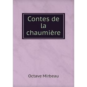 

Книга Contes de la chaumière. Octave Mirbeau