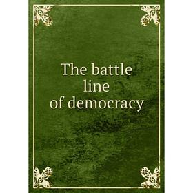 

Книга The battle line of democracy