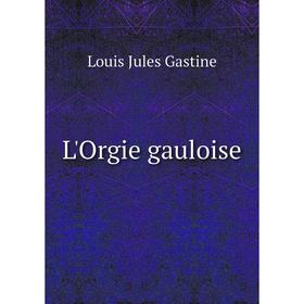 

Книга L'Orgie gauloise