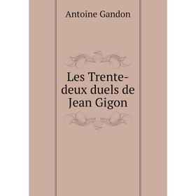 

Книга Les Trente-deux duels de Jean Gigon