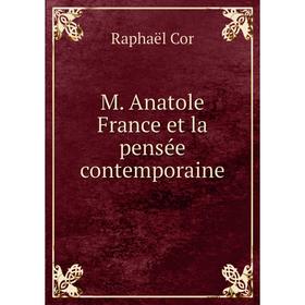 

Книга M Anatole France et la pensée contemporaine