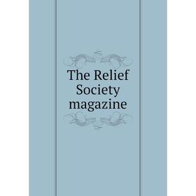 

Книга The Relief Society magazine