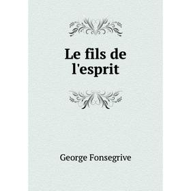 

Книга Le fils de l'esprit