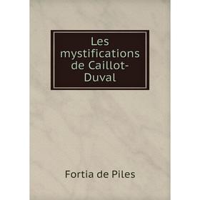 

Книга Les mystifications de Caillot-Duval