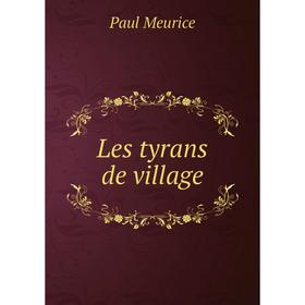 

Книга Les tyrans de village