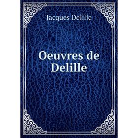 

Книга Oeuvres de Delille