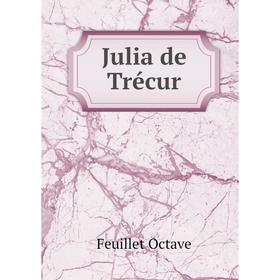 

Книга Julia de Trécur