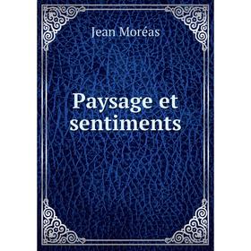 

Книга Paysage et sentiments. Jean Moréas