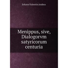 

Книга Menippus, sive, Dialogorvm satyricorum centuria