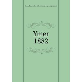 

Книга Ymer 1882. Svenska sällskapet för antropologi och geografi