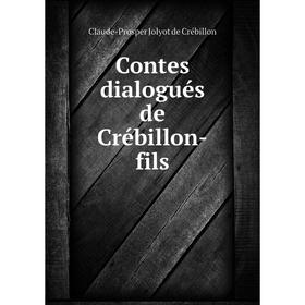 

Книга Contes dialogués de Crébillon-fils. Claude-Prosper Jolyot de Crébillon