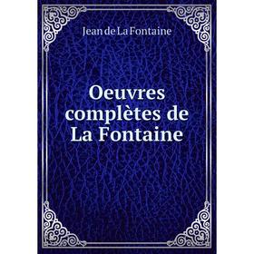

Книга Oeuvres complètes de La Fontaine