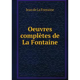 

Книга Oeuvres complètes de La Fontaine