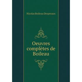 

Книга Oeuvres complètes de Boileau
