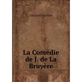 

Книга La Comédie de J. de La Bruyère