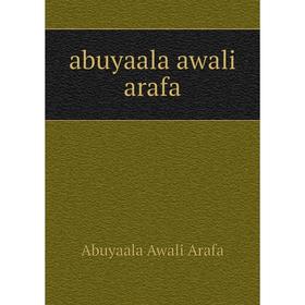

Книга Abuyaala awali arafa. Abuyaala Awali Arafa