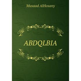 

Книга Abdqlbia. Musaad AlHosany