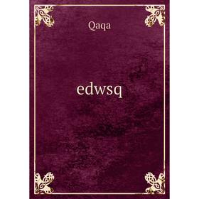 

Книга Edwsq. Qaqa