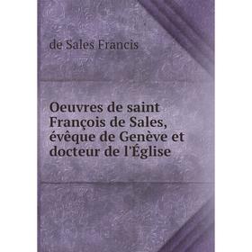 

Книга Oeuvres de saint François de Sales, évêque de Genève et docteur de l'Église