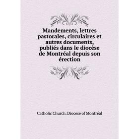 

Книга Mandements, lettres pastorales, circulaires et autres documents, publiés dans le diocèse de Montréal depuis son érection