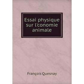 

Книга Essai physique sur l'conomie animale. François Quesnay