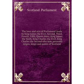 

Книга The laws and acts of Parliament made by King James the First, Second, Third, Fourth, Fifth, Queen Mary, King James the Sixth... Scotland. P.