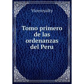 

Книга Tomo primero de las ordenanzas del Peru. Viceroyalty