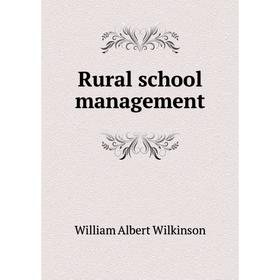

Книга Rural school management. William Albert Wilkinson