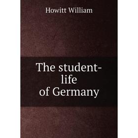 

Книга The student - life of Germany. Howitt William