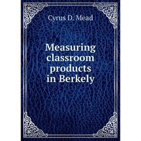 

Книга Measuring classroom products in Berkely